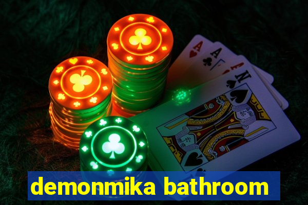 demonmika bathroom